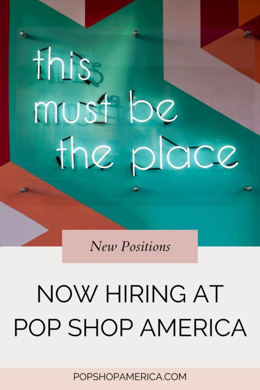Now Hiring at Pop Shop America