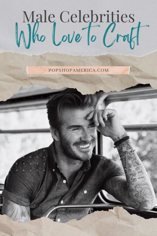 Male Celebrities Who Love to Craft