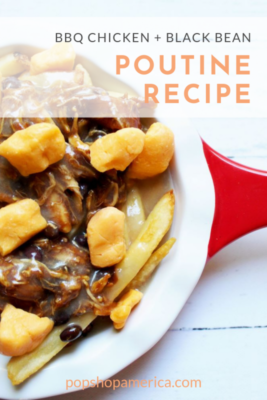 bbq chicken and black bean poutine pop shop america