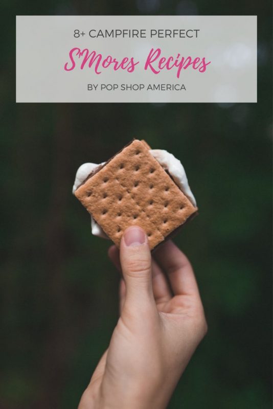 8+ Campfire Perfect S'Mores Recipes