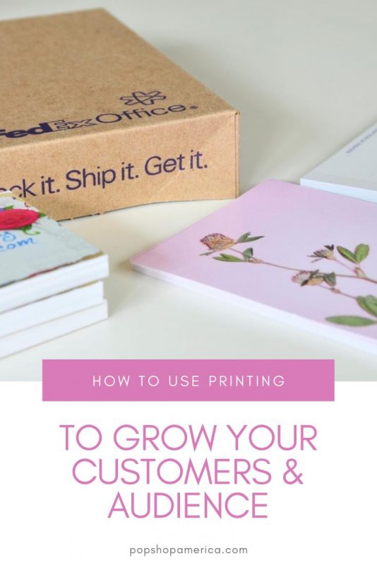 how to use printing to grow your customers pop shop america